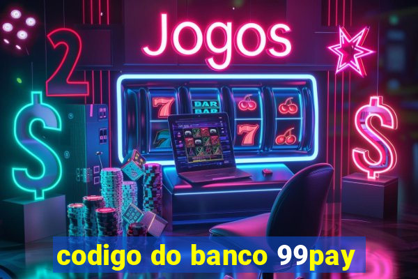 codigo do banco 99pay